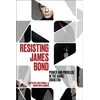 KNYGA Christoph Lindner Resisting James Bond, Power and Privilege in the Daniel Craig Era