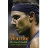 KNYGA Christopher Clarey Warrior, Rafael Nadal and His Kingdom of Clay