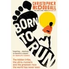 KNYGA Christopher Mcdougall Mcdougall Christopher Born to Run: The hidden tribe, the ultra-runners, and the greatest race the world has never seen