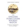 KNYGA Christopher S Barrow English Fusee Lever Pocket Watch