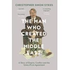 KNYGA Christopher Simon Sykes Man Who Created the Middle East