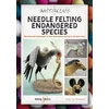 KNYGA Cindy Lou Thompson A Masterclass in Needle Felting Endangered Species