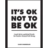 KNYGA Claire Chamberlain It's OK Not to Be OK, Good Advice and Kind Words for Positive Mental Well-Being