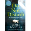 KNYGA Claire Douglas Do Not Disturb, The chilling novel by the author of THE COUPLE AT NO 9