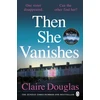 KNYGA Claire Douglas Then She Vanishes