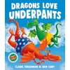 KNYGA Claire Freedman Dragons Love Underpants, A hilarious picture book adventure to make the whole family laugh