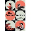 KNYGA Claire Hubbard Hall Her Secret Service, The Forgotten Women of British Intelligence