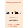 KNYGA Claire Plumbly Burnout, An accessible go-to guide on burnout based on the latest scientific understanding of our nervous system from a credentialed psychologist and trauma specialist