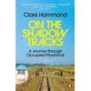 KNYGA Clare Hammond On the Shadow Tracks, A Journey through Occupied Myanmar