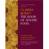 KNYGA Claudia Roden Book of Jewish Food, An Odyssey from Samarkand and Vilna to the Present Day - 25th Anniversary Edition