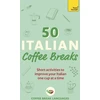 KNYGA Coffee Break Languages 50 Italian Coffee Breaks, Short activities to improve your Italian one cup at a time