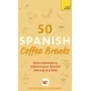 KNYGA Coffee Break Languages Languages Coffee Break 50 Spanish Coffee Breaks: Short activities to improve your Spanish one cup at a time
