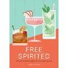 KNYGA Colleen Graham Free Spirited, 60 No/Lo Cocktail Recipes for the Sober Curious