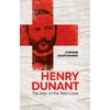 KNYGA Corinne Chaponniere Henry Dunant, The Man of the Raudona Cross