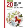 KNYGA Corinne Lapierre All-New Twenty to Make: Festive Felt Decorations