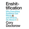 KNYGA Cory Doctorow Enshittification, Why Everything Suddenly Got Worse and What To Do About It