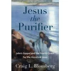 KNYGA Craig L Blomberg Jesus the Purifier – John`s Gospel and the Fourth Quest for the Historical Jesus