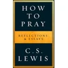 KNYGA C.S. Lewis How to Pray, Reflections &amp; Essays