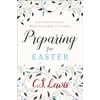 KNYGA C.S. Lewis Lewis, C. S. Preparing for Easter: Fifty Devotional Readings