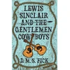 KNYGA D. M. S. Fick Lewis Sinclair and the Gentlemen Cowboys