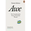 KNYGA Dacher Keltner Awe, The Transformative Power of Everyday Wonder