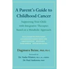 KNYGA Dagmara Beine Parent’s Guide to Childhood Cancer, Supporting Your Child with Integrative Therapies Based on a Metabolic Approach