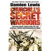 KNYGA Damien Lewis Churchill's Secret Warriors, Now a major Guy Ritchie filmas: THE MINISTRY OF UNGENTLEMANLY WARFARE