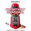 KNYGA Dan Ariely Ariely Dan Predictably Irrational: The Hidden Forces That Shape Our Decisions