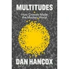 KNYGA Dan Hancox Multitudes, How Crowds Made the Modern World