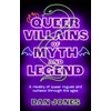 KNYGA Dan Jones Queer Villains of Myth and Legend, A Revelry of Queer Rogues and Outlaws Through the Ages