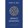 KNYGA Danette May Embrace Abundance, A Proven Path to Better Health, More Wealth and Deeply Fulfilling Relationships