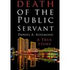 KNYGA Daniel A Rosemond Death of the Public Servant