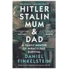 KNYGA Daniel Finkelstein Finkelstein Daniel Hitler, Stalin, Mum and Dad: A Family Memoir of Miraculous Survival