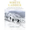 KNYGA Daniel Light Baltas Ladder, Triumph and Tragedy at the Dawn of Mountaineering