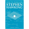 KNYGA Daniel Smith How to Think Like Stephen Hawking