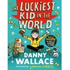 KNYGA Danny Wallace Luckiest Kid in the World, The brand-new comedy adventure from the author of The Day the Screens Went Blank