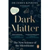 KNYGA James Kinross Dark Matter, The New Science of the Microbiome