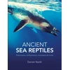 KNYGA Darren Naish Ancient Sea Reptiles, Plesiosaurs, ichthyosaurs, mosasaurs and more