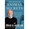 KNYGA David B Agus Book of Animal Secrets, Nature's Lessons for a Long and Happy Life