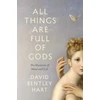 KNYGA David Bentley Hart All Things Are Full of Gods, The Mysteries of Mind and Life