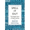 KNYGA David Crystal Spell It Out, The singular story of English spelling