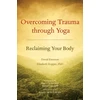 KNYGA David Emerson Overcoming Trauma through Yoga, Reclaiming Your Body