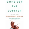 KNYGA David Foster Wallace Consider The Lobster, Essays and Arguments