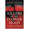 KNYGA David Grann Grann David Killers of the Flower Moon: Oil, Money, Murder and the Birth of the FBI
