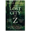 KNYGA David Grann Lost City of Z, A Legendary British Explorer's Deadly Quest to Uncover the Secrets of the Amazon