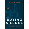 KNYGA David Hooper Buying Silence, How oligarchs, corporations and plutocrats use the law to gag their critics