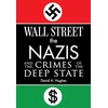 KNYGA David Hughes Wall Street, the Nazis, and the Crimes of the Deep State