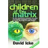 KNYGA David Icke Children of the Matrix, How an Interdimentional Race Has Controlled the Planet for Thousands of Years - And Still Does