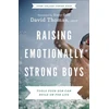 KNYGA David Lmsw Thomas Raising Emotionally Strong Boys – Tools Your Son Can Build On for Life