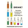 KNYGA David Nutt Drink?, The New Science of Alcohol and Your Health